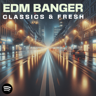 EDM Banger - Classics & Fresh Dance Music   